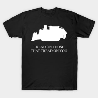 Tread On Those That Tread On You - Killdozer T-Shirt